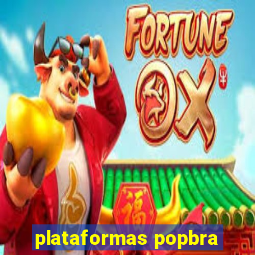 plataformas popbra